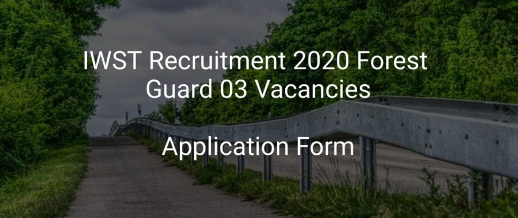 IWST Forest Guard Recruitment 2020